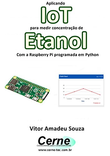Livro PDF Aplicando IoT para medir concentração de Etanol Com a Raspberry Pi programada em Python