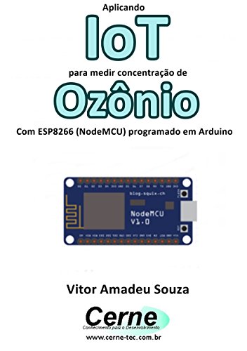 Livro PDF Aplicando IoT para medir concentração de Ozônio Com ESP8266 (NodeMCU) programado em Arduino
