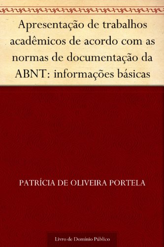 Livro PDF: Apresentação de trabalhos acadêmicos de acordo com as normas de documentação da ABNT: informações básicas