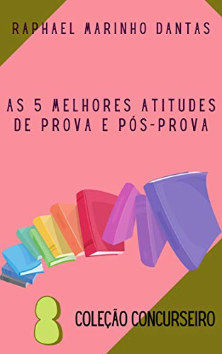 Livro PDF AS 5 MELHORES ATITUDES DE PROVA E PÓS-PROVA: COLEÇÃO CONCURSEIRO – PARTE 09