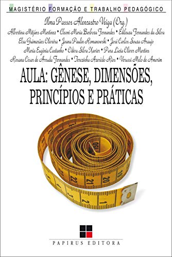 Livro PDF Aula: Gênese, dimensões, princípios e práticas (Magistério: Formação e trabalho pedagógico)