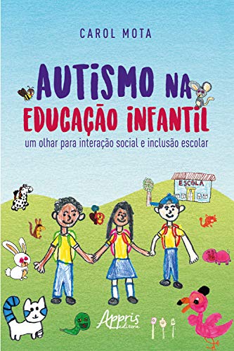 Livro PDF: Autismo na Educação Infantil: Um Olhar para Interação Social e Inclusão Escolar
