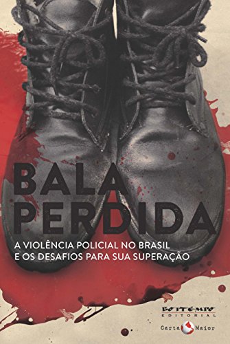 Livro PDF Bala perdida: A violência policial no Brasil e os desafios para sua superação (Coleção Tinta Vermelha)