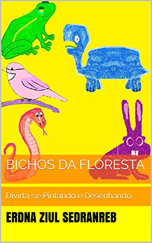 Livro PDF Bichos da Floresta: Divirta-se Pintando e Desenhando (Temas Infantis Livro 3)