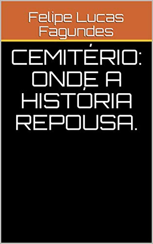 Livro PDF: Cemitério: Onde a história repousa.