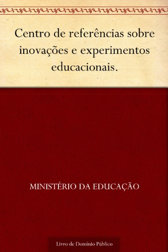 Livro PDF Centro de referências sobre inovações e experimentos educacionais.