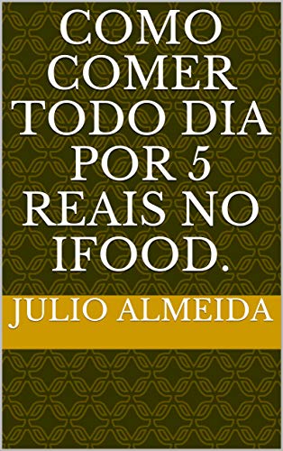 Livro PDF Como comer todo dia por 5 reais no iFood.
