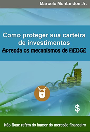 Capa do livro: Como proteger sua carteira de investimentos – Aprenda os mecanismos de hedge - Ler Online pdf