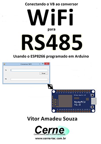 Livro PDF Conectando o VB ao conversor WiFi para RS485 Usando o ESP8266 programado em Arduino