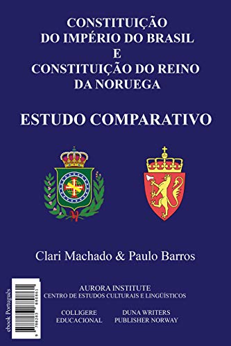 Livro PDF Constituição do Império do Brasil e Constituição do Reino da Noruega: Estudo Comparativo