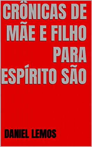 Livro PDF CRÔNICAS DE MÃE E FILHO PARA ESPÍRITO SÃO