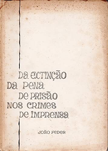 Livro PDF DA EXTINÇÃO DA PENA DE PRISÃO NOS CRIMES DE IMPRENSA