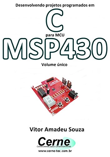 Livro PDF Desenvolvendo projetos programados em C para MCU MSP430 Volume único