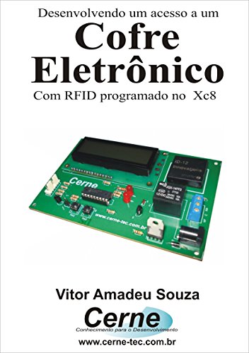Livro PDF Desenvolvendo um acesso a um Cofre Eletrônico Com RFID programado no XC8