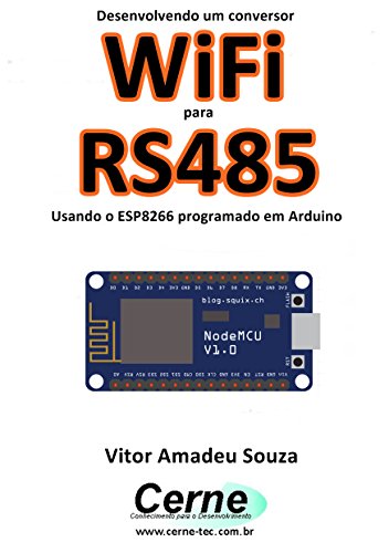 Livro PDF Desenvolvendo um conversor WiFi para RS485 Usando o ESP8266 programado em Arduino