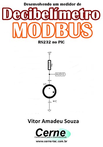 Livro PDF Desenvolvendo um medidor de Decibelímetro MODBUS RS232 no PIC