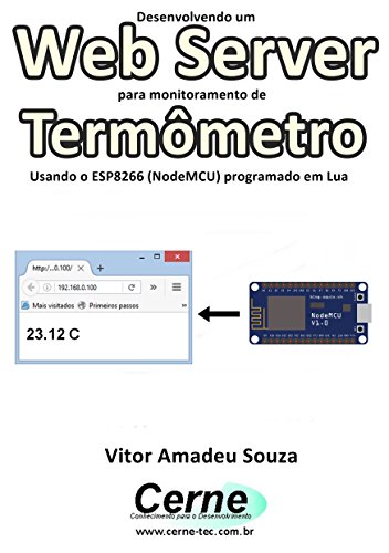 Livro PDF Desenvolvendo um Web Server para monitoramento de Termômetro Usando o ESP8266 (NodeMCU) programado em Lua
