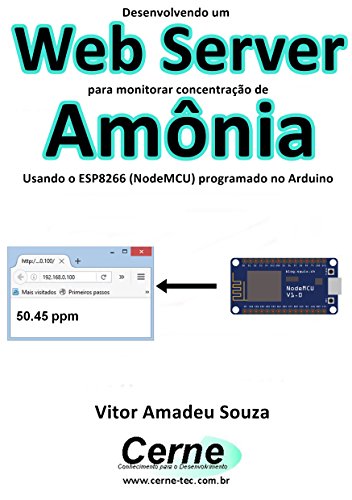 Livro PDF Desenvolvendo um Web Server para monitorar concentração de Amônia Usando o ESP8266 (NodeMCU) programado no Arduino