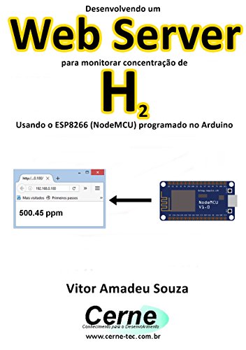 Livro PDF Desenvolvendo um Web Server para monitorar concentração de H2 Usando o ESP8266 (NodeMCU) programado no Arduino