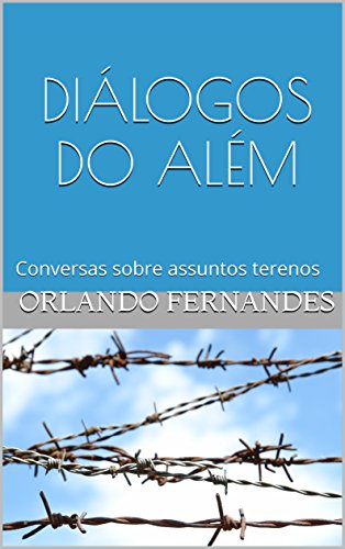 Livro PDF: DIÁLOGOS DO ALÉM: Conversas sobre assuntos terenos
