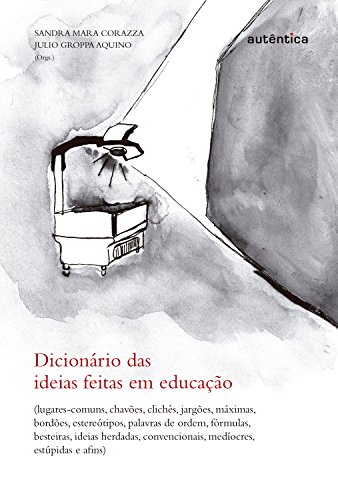 Livro PDF Dicionário das ideias feitas em educação: Lugares-comuns, chavões, clichês…