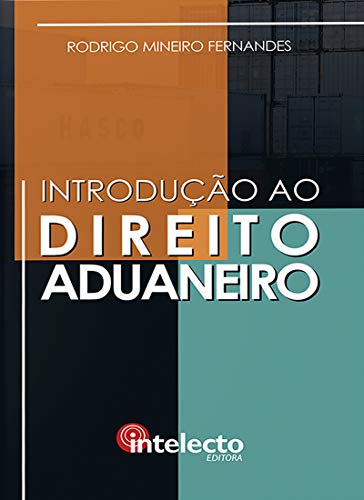 Livro PDF: E-book Introdução ao Direito Aduaneiro e Tributação Aduaneira (9788558270250)