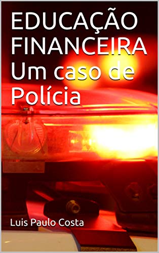 Livro PDF EDUCAÇÃO FINANCEIRA Um caso de Polícia