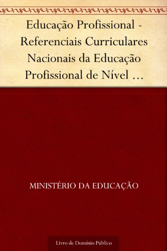 Livro PDF Educação Profissional – Referenciais Curriculares Nacionais da Educação Profissional de Nível Técnico – Área Profissional: Indústria