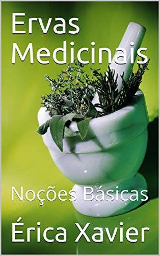 Livro PDF: Ervas Medicinais: Noções Básicas (Minhas Ervas Livro 1)