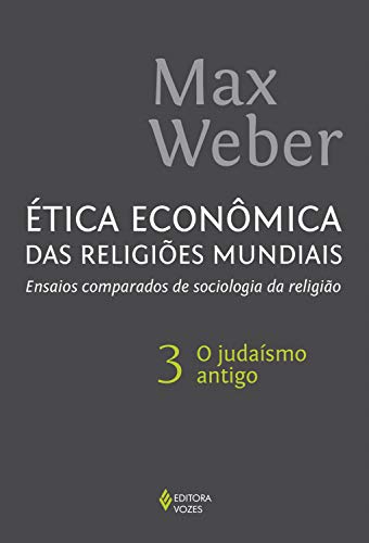 Capa do livro: Ética econômica das religiões mundiais vol. 3: Ensaios comparados de sociologia da religião – O judaísmo antigo - Ler Online pdf