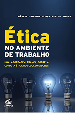 Livro PDF Ética no Ambiente de Trabalho : Uma abordagem franca sobre a conduta ética dos colaboradores