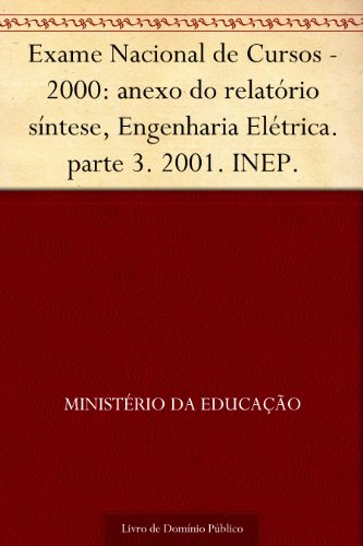 Livro PDF Exame Nacional de Cursos – 2000: anexo do relatório síntese Engenharia Elétrica. parte 3. 2001. INEP.