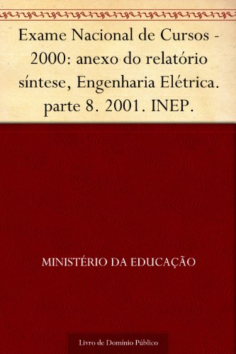 Livro PDF: Exame Nacional de Cursos – 2000: anexo do relatório síntese, Engenharia Elétrica. parte 8. 2001. INEP.