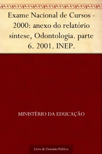 Livro PDF: Exame Nacional de Cursos – 2000: anexo do relatório síntese, Odontologia. parte 6. 2001. INEP.