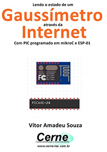 Livro PDF Lendo o estado de um Gaussímetro através da Internet Com PIC programado em mikroC e ESP-01