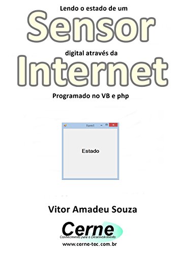 Livro PDF: Lendo o estado de um Sensor digital através da Internet Programado no VB e php