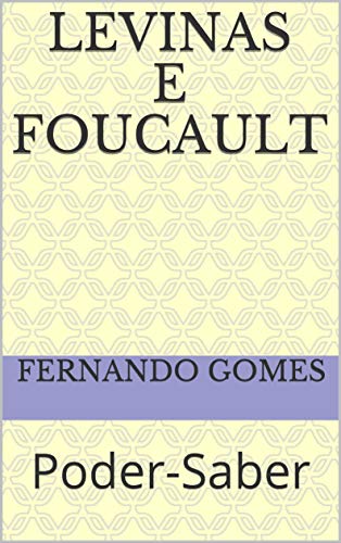 Livro PDF Levinas e Foucault: Poder-Saber