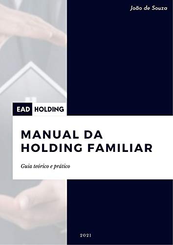 Livro PDF: Manual da Holding Familiar: Guia teórico e prático