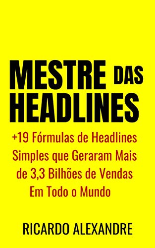 Livro PDF: Mestre da Headlines: Como Fazer Headlines Persuasivas Que Vão DOBRAR Suas Vendas