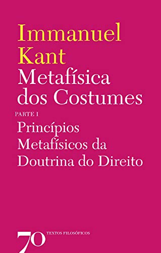 Livro PDF Metafísica dos Costumes – Princípios Metafísicos da Doutrina do Direito – Parte I