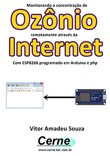 Livro PDF Monitorando a concentração de Ozônio remotamente através da Internet Com ESP8266 programado em Arduino e php