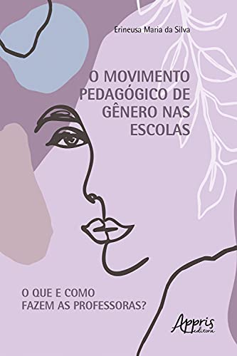 Livro PDF: Movimento Pedagógico de Gênero nas Escolas: O que e como Fazem as Professoras?