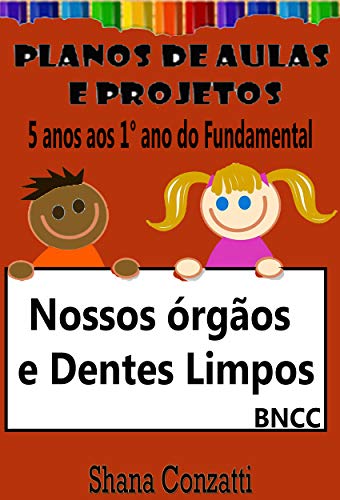 Capa do livro: Nossos órgãos e dentes – Planos de Aula BNCC (Projetos Pedagógicos – BNCC) - Ler Online pdf