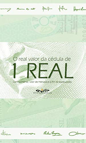 Livro PDF O valor real da cédula de 1 REAL: Conhecimento, valor de mercado e o fim da especulação