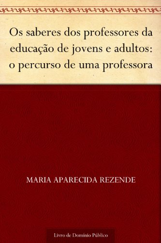 Livro PDF: Os saberes dos professores da educação de jovens e adultos: o percurso de uma professora