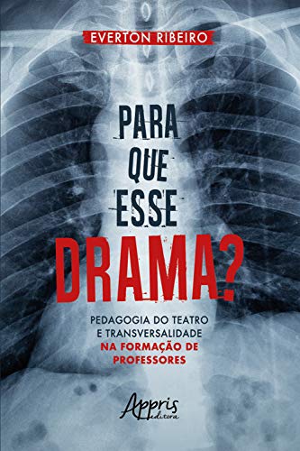 Livro PDF Para que esse Drama?: Pedagogia do Teatro e Transversalidade na Formação de Professores