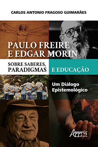 Livro PDF: Paulo Freire e Edgar Morin sobre Saberes, Paradigmas e Educação: Um Diálogo Epistemológico