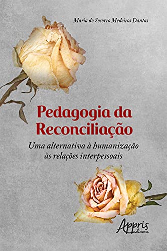Livro PDF: Pedagogia da Reconciliação: Uma Alternativa à Humanização às Relações Interpessoais