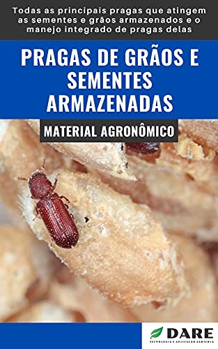 Livro PDF Pragas de Grãos e Sementes Armazenadas: Todas as principais pragas que atingem as sementes e grãos armazenados e o manejo integrado de pragas