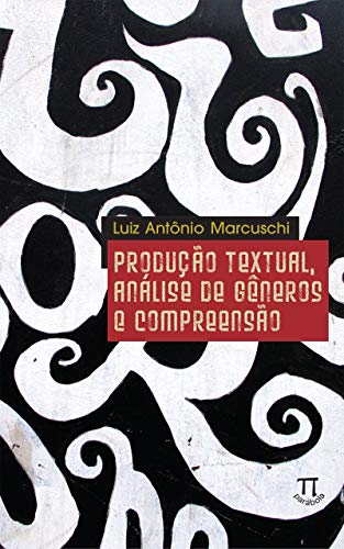 Livro PDF: Produção textual, análise de gêneros e compreensão (Educação linguística Livro 2)